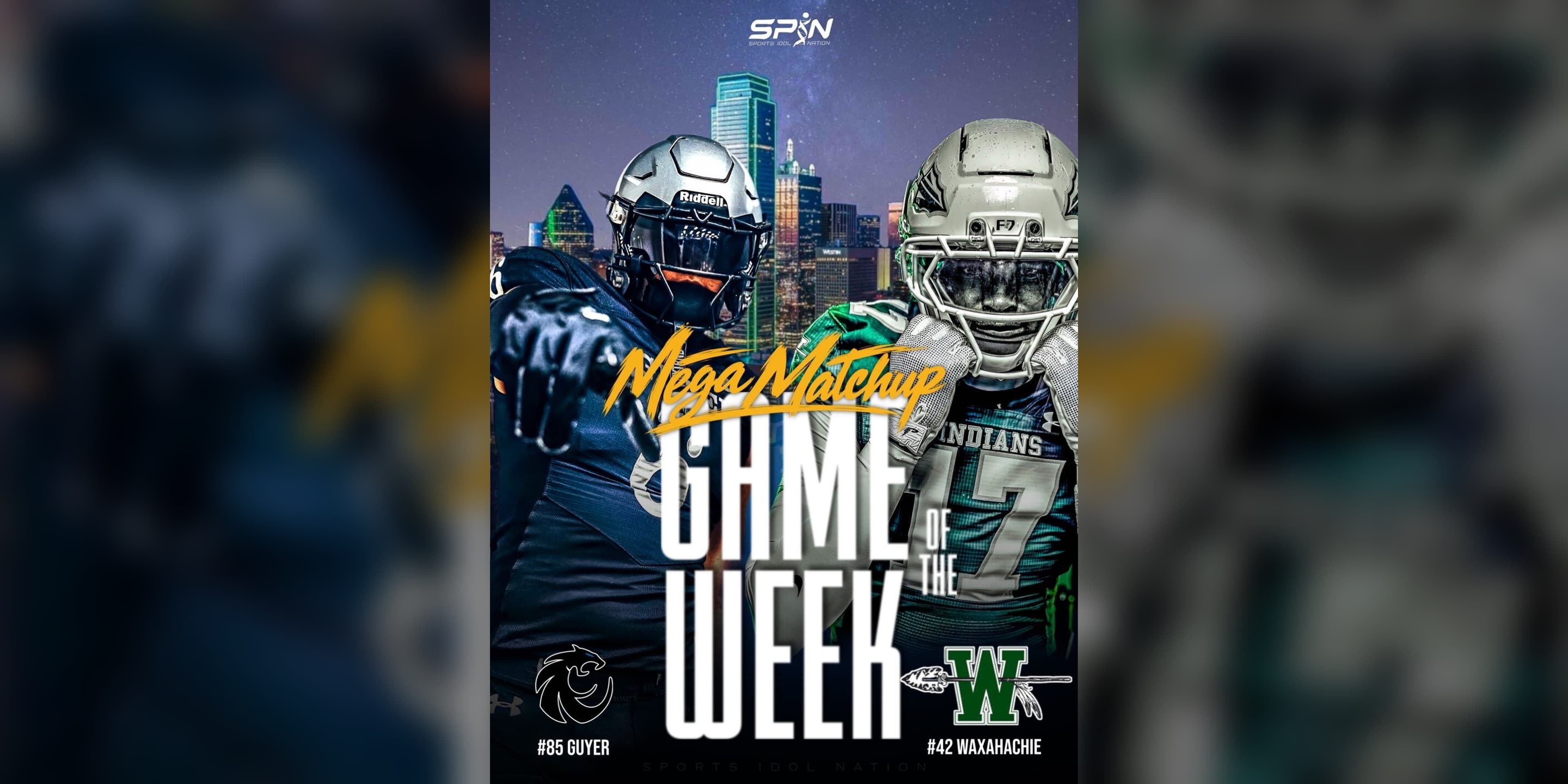 SPIN Mega Matchup graphic for Waxahachie at Denton Guyer, showing a Guyer player in a silver helmet and a Waxahachie player in a white helmet against the Dallas skyline.